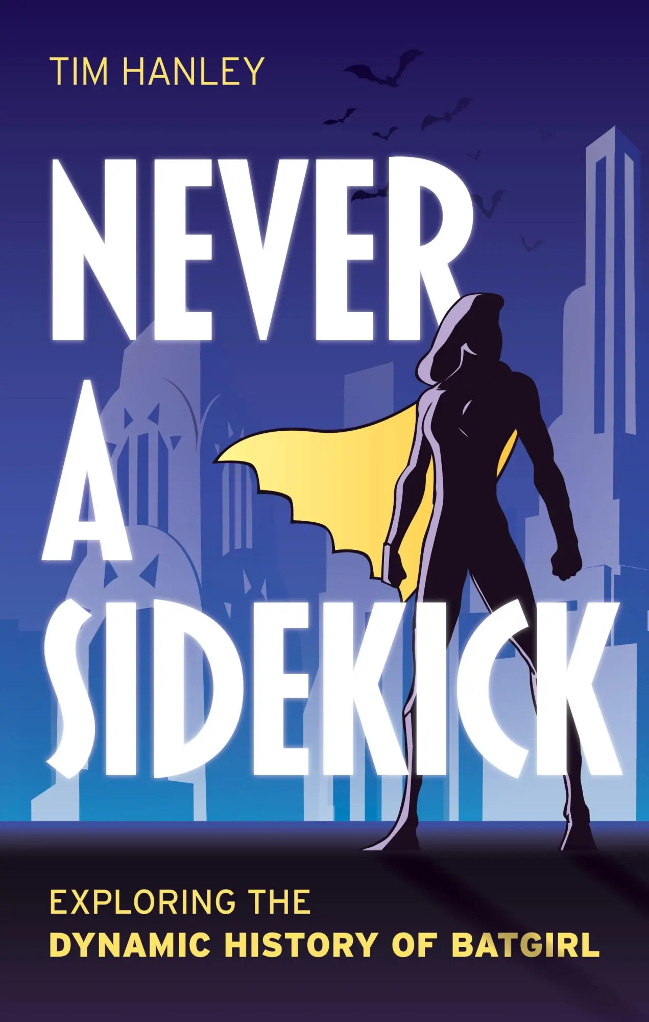 Cover: 9781538192429 | Never a Sidekick | Exploring the Dynamic History of Batgirl | Hanley