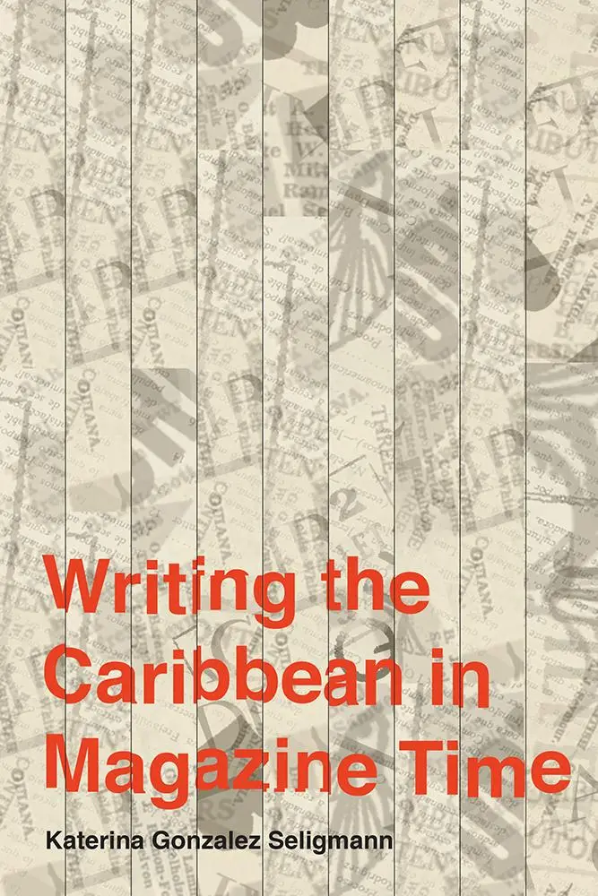 Cover: 9781978822429 | Writing the Caribbean in Magazine Time | Katerina Gonzalez Seligmann