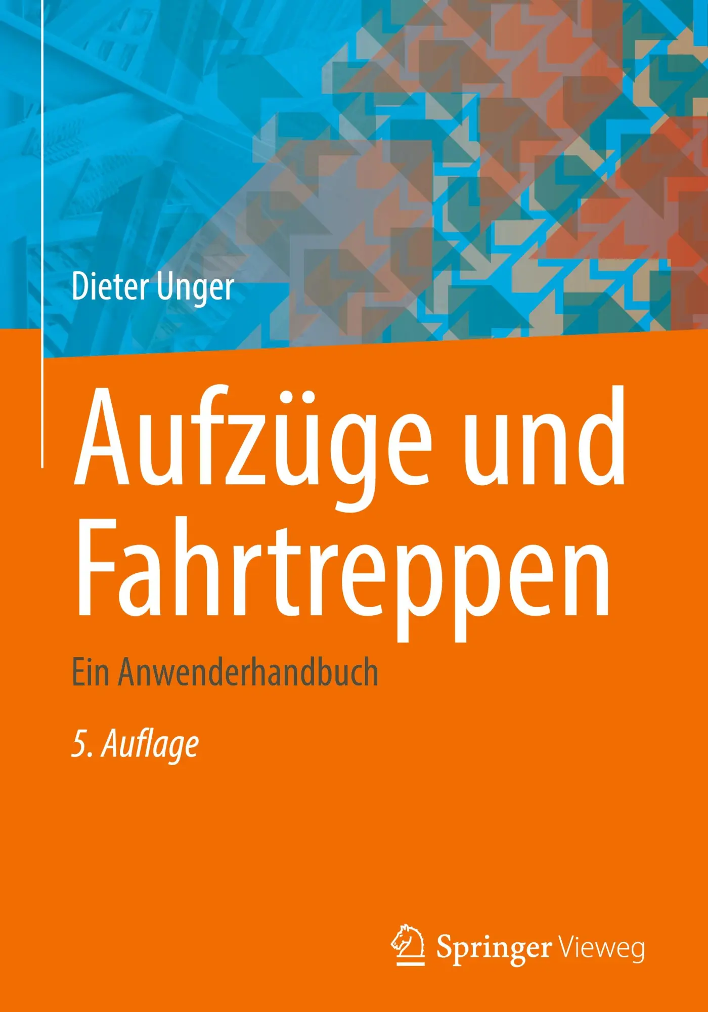 Cover: 9783662712429 | Aufzüge und Fahrtreppen | Ein Anwenderhandbuch | Dieter Unger | Buch