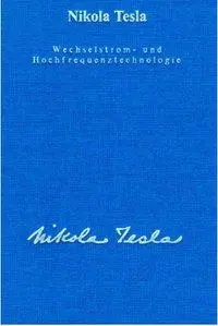 Cover: 9783895392429 | Wechselstrom und Hochfrequenztechnologie | Nikola Tesla | Buch | 1997