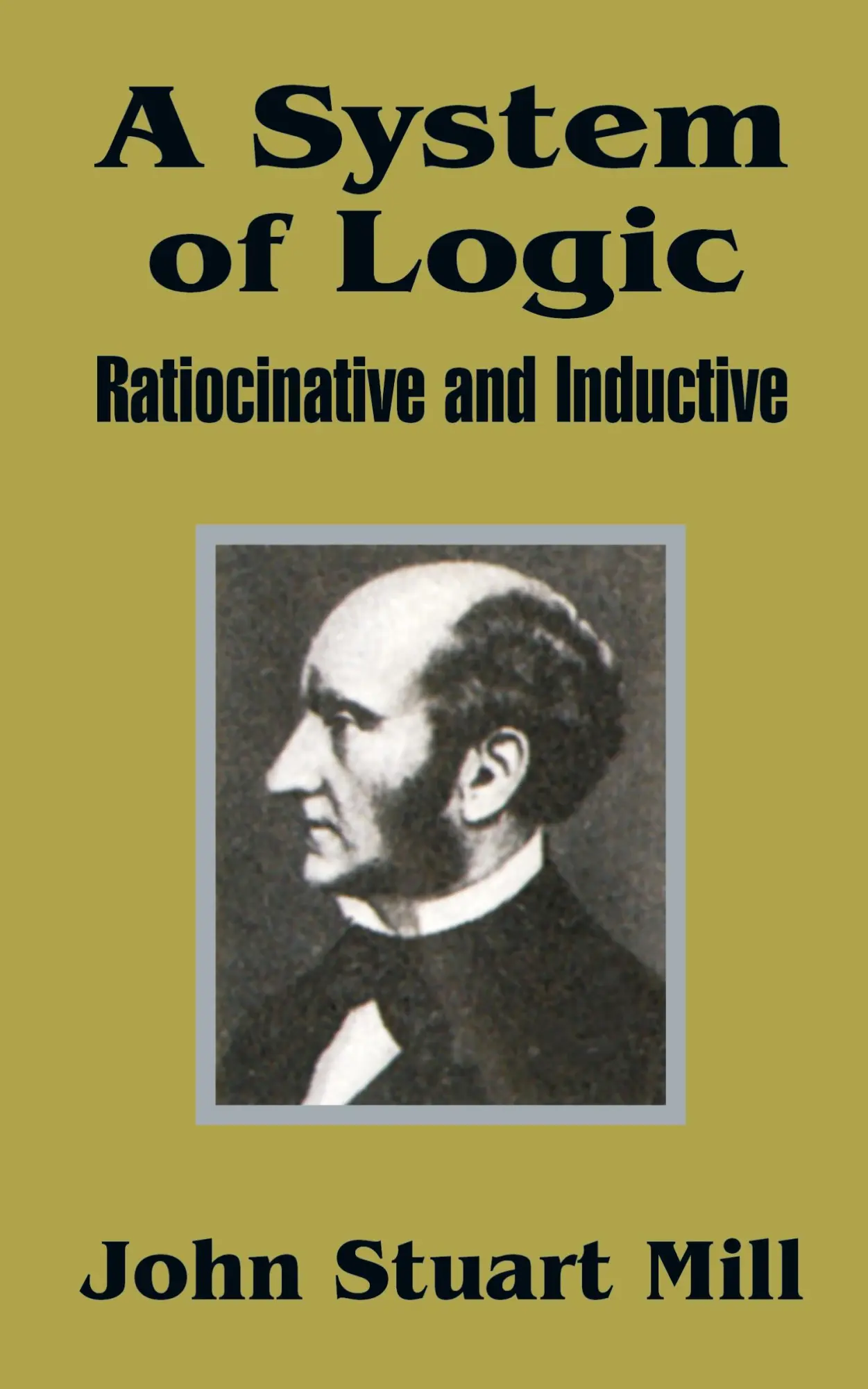 Cover: 9781410202529 | A System of Logic | Ratiocinative and Inductive | John Stuart Mill