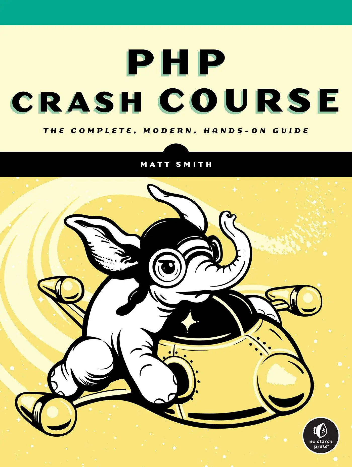 Cover: 9781718502529 | PHP Crash Course | The Complete, Modern, Hands-On Guide | Matt Smith Cover: 9781718502529 | PHP Crash Course | The Complete, Modern, Hands-On Guide | Matt Smith