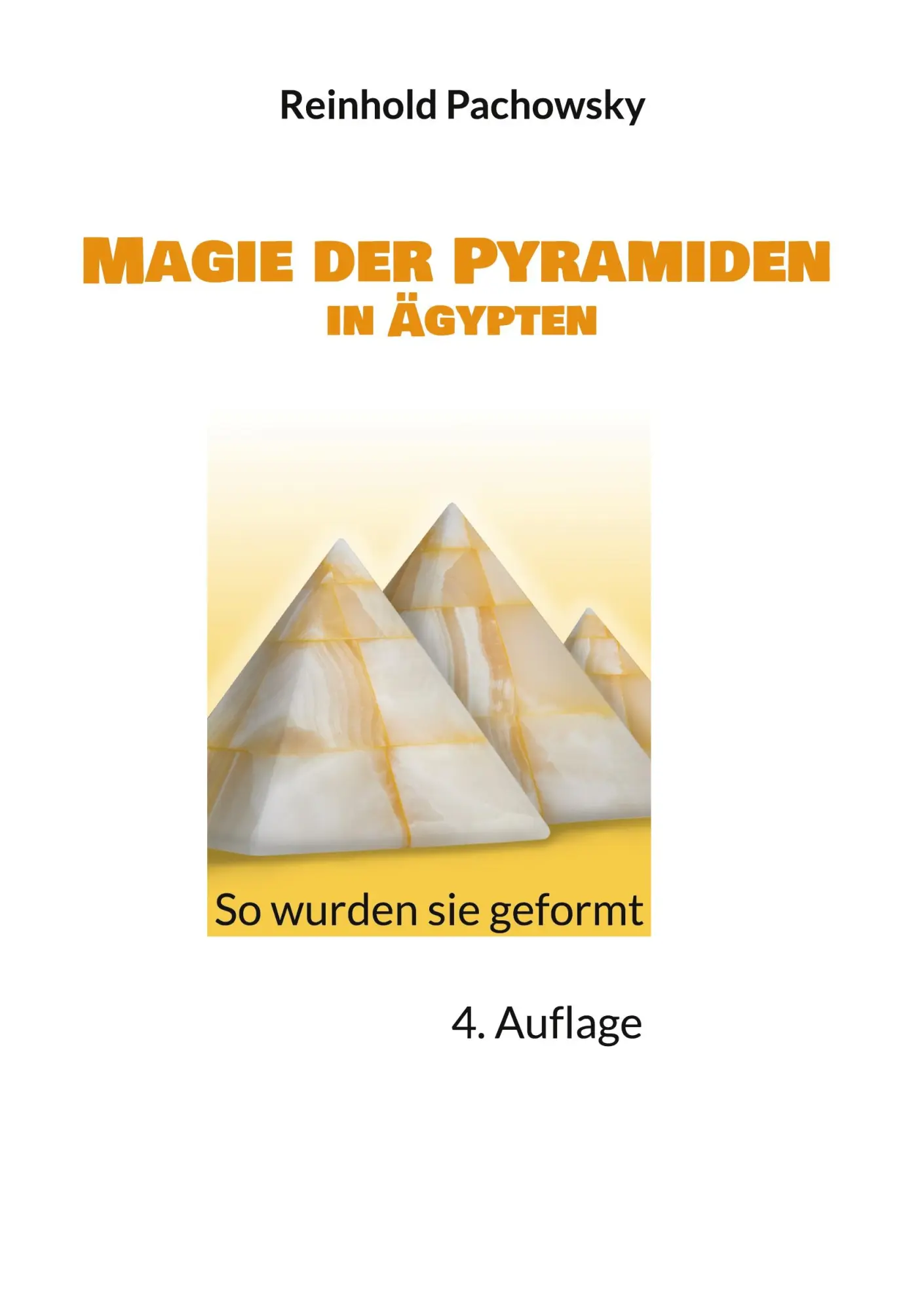 Cover: 9783758382529 | Magie der Pyramiden in Ägypten | So wurden sie geformt | Pachowsky