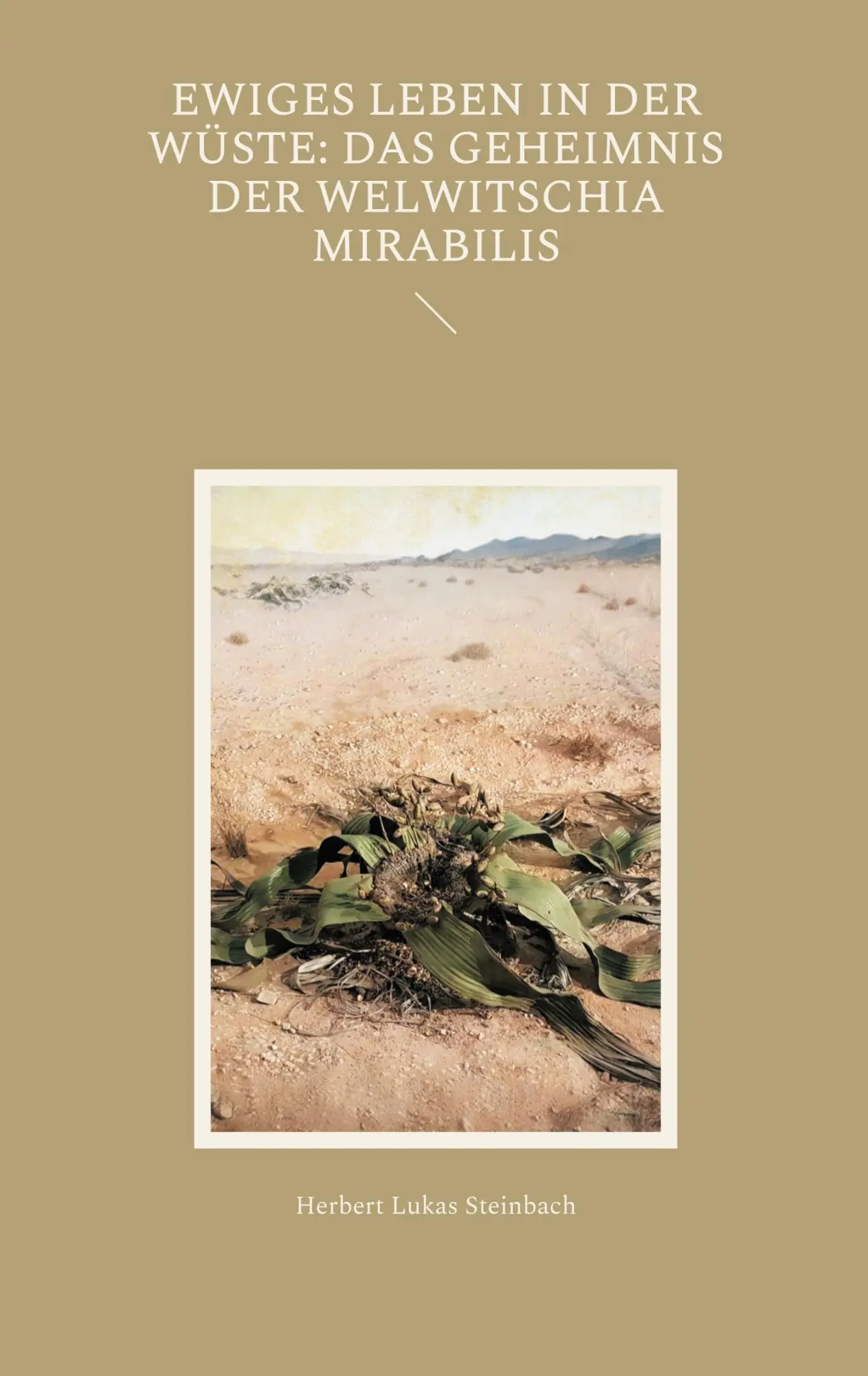 Cover: 9783759752529 | Ewiges Leben in der Wüste: Das Geheimnis der Welwitschia mirabilis