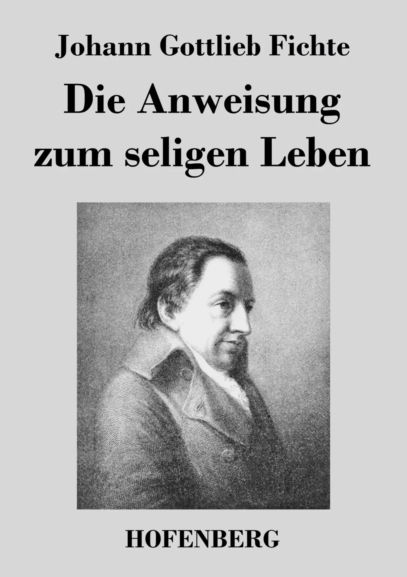 Cover: 9783843042529 | Die Anweisung zum seligen Leben | Johann Gottlieb Fichte | Taschenbuch