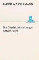 Cover: 9783849532529 | Die Geschichte der jungen Renate Fuchs | Jakob Wassermann | Buch