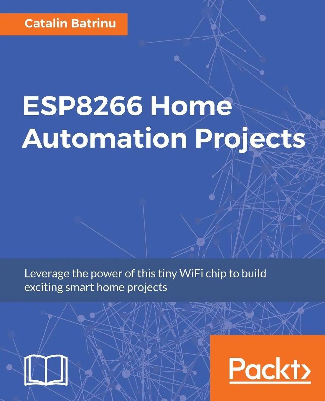 Cover: 9781787282629 | ESP8266 Home Automation Projects | Catalin Batrinu | Taschenbuch