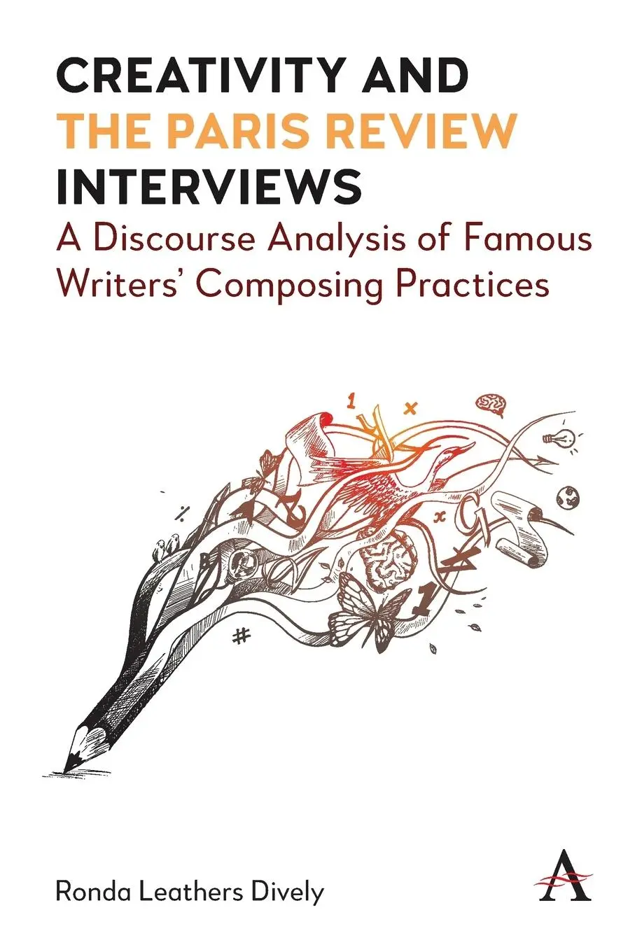 Cover: 9781839992629 | Creativity and "the Paris Review" Interviews | Ronda Leathers Dively