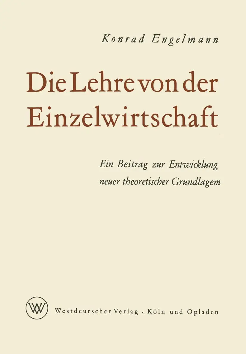 Die Lehre von der Einzelwirtschaft: Ein Beitrag Zur Entwicklung Neuer Theoretischer Grundlagen (German Edition)