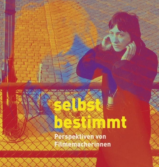Cover: 9783865052629 | Selbstbestimmt | Perspektiven von Filmemacherinnen | Herbst-Meßlinger