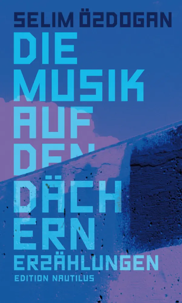 Cover: 9783960542629 | Die Musik auf den Dächern | Erzählungen | Selim Özdogan | Buch | 2021