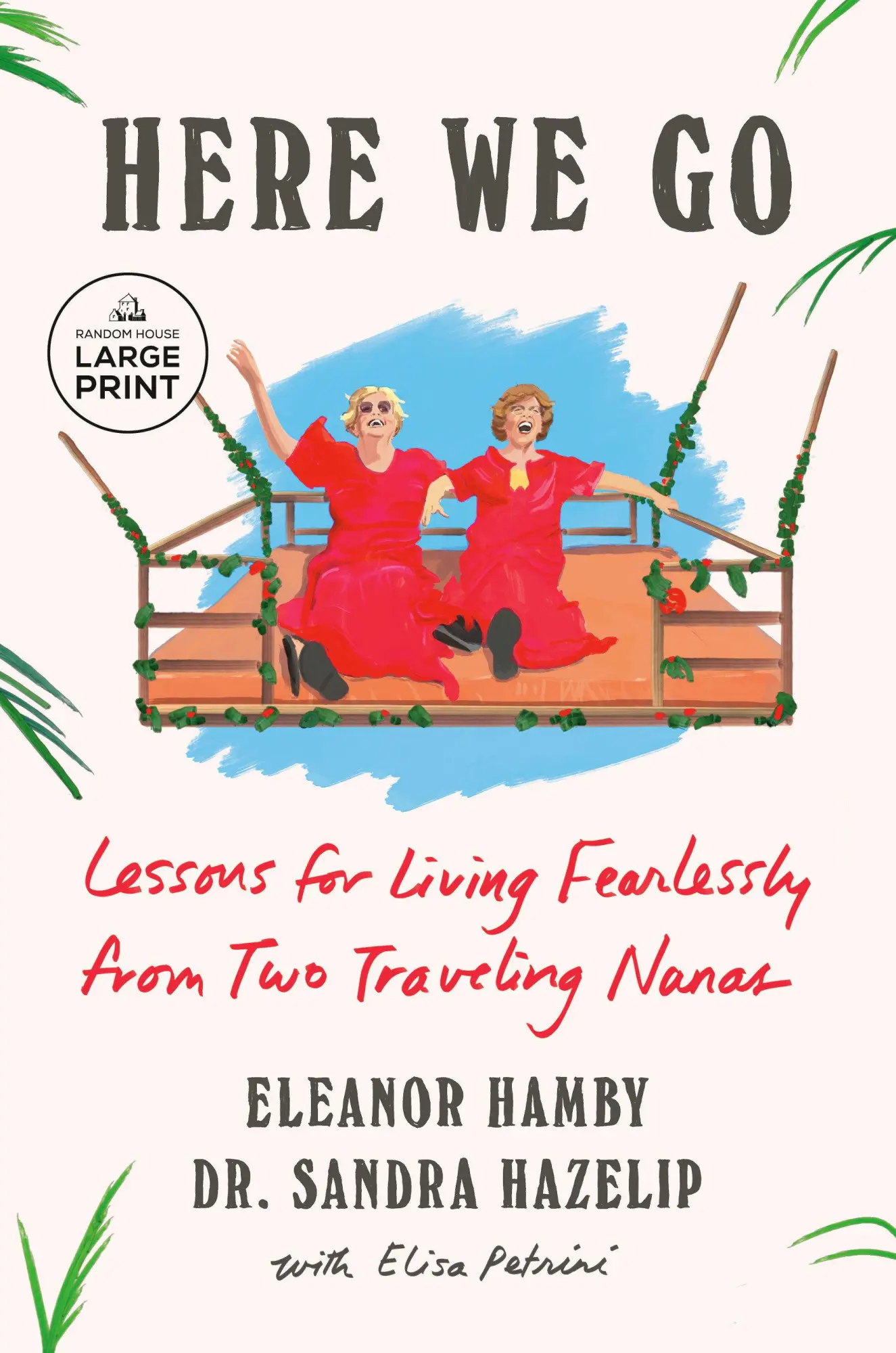 Cover: 9798217082629 | Here We Go | Lessons for Living Fearlessly from Two Traveling Nanas