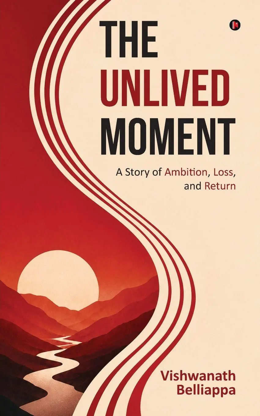 Cover: 9798906432629 | THE UNLIVED MOMENT | A Story of Ambition, Loss, and Return | Belliappa