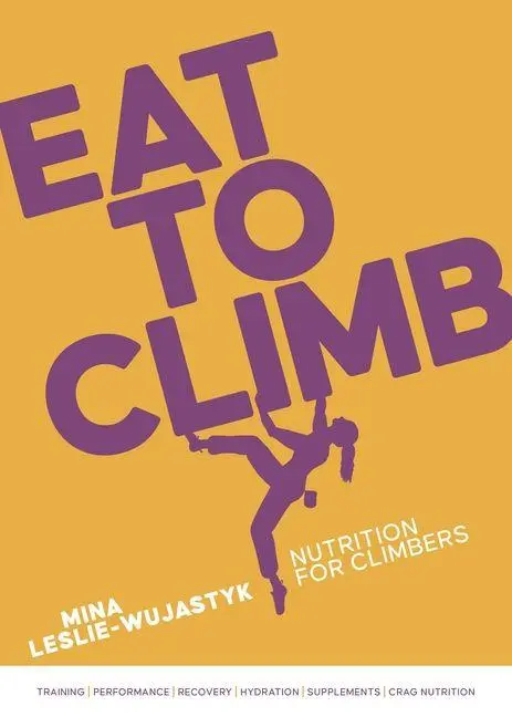 Cover: 9781839812729 | Eat to Climb | Nutrition for Climbers | Mina Leslie-Wujastyk | Buch