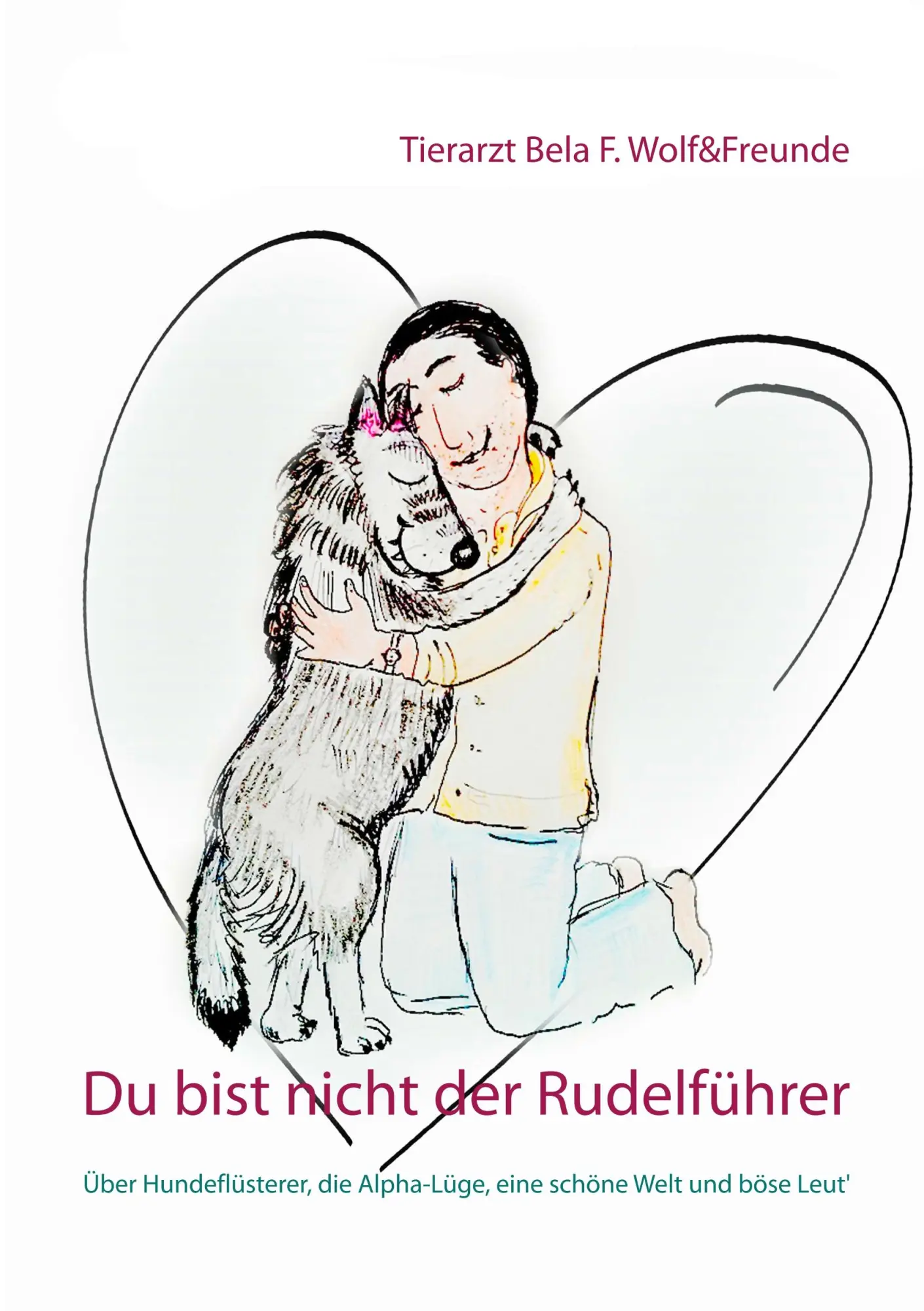 Cover: 9783750412729 | Du bist nicht der Rudelführer | Bela F. Wolf | Taschenbuch | 292 S.