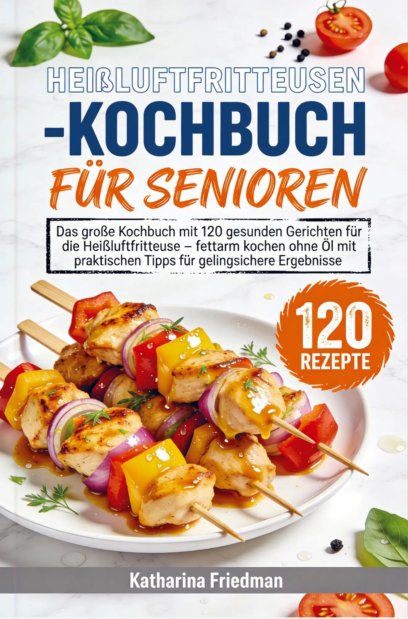 Cover: 9789403862729 | Heißluftfritteusen-Kochbuch für Senioren | Katharina Friedman | Buch