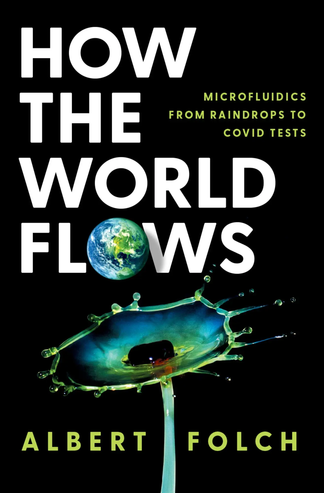 Cover: 9780197772829 | How the World Flows | Microfluidics from Raindrops to Covid Tests