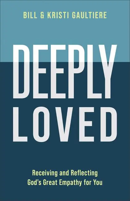 Cover: 9780800742829 | Deeply Loved | Receiving and Reflecting God's Great Empathy for You