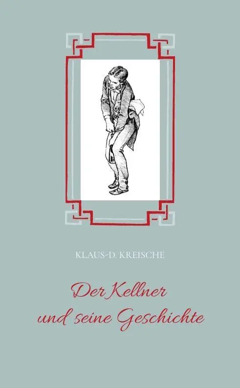 Cover: 9783384652829 | Der Kellner und seine Geschichte | Klaus-D. Kreische | Taschenbuch