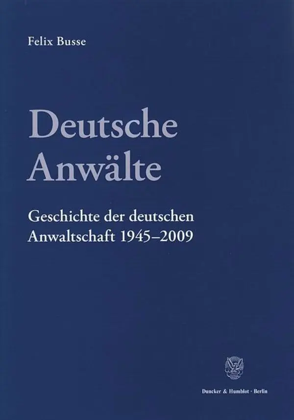 Cover: 9783428132829 | Deutsche Anwälte. | Felix Busse | Buch | 677 S. | Deutsch | 2009