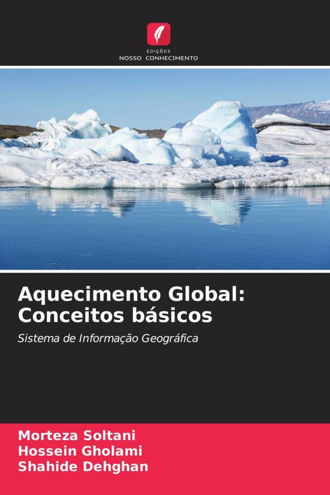 Aquecimento Global: Conceitos básicos | Sistema de Informação Geográfica | Morteza Soltani (u. a.) | Taschenbuch | Paperback | Portugiesisch | 2023 | Edições Nosso Conhecimento | EAN 9786205392829 - Soltani, Morteza