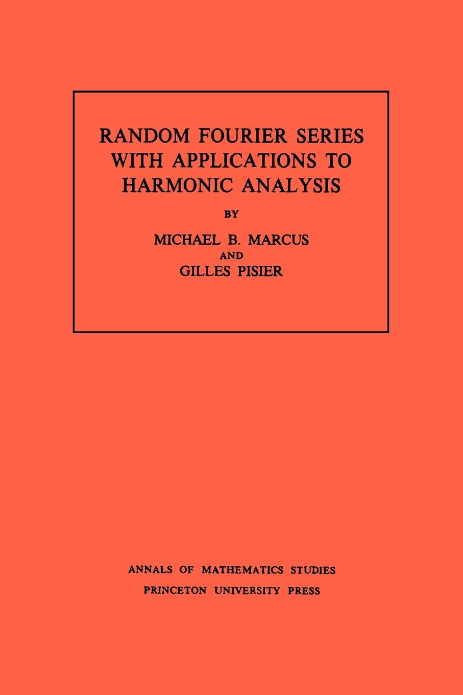 Random Fourier Series with Applications to Harmonic Analysis. (AM-101), Volume 101  Gilles Pisier  Taschenbuch  Paperback  Englisch  1981 - Pisier, Gilles