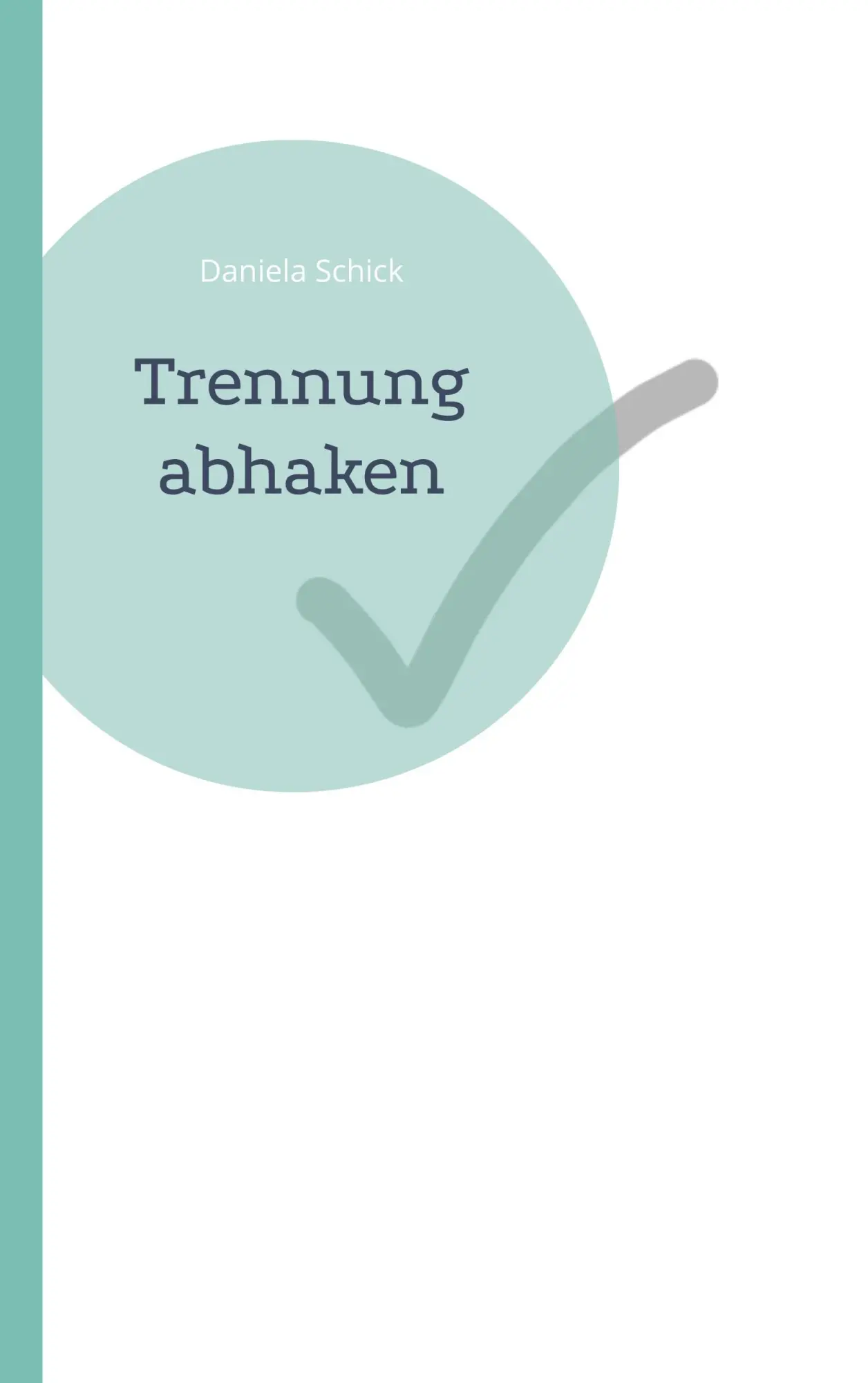 Cover: 9783755752929 | Trennung abhaken | Daniela Schick | Taschenbuch | Paperback | 136 S.