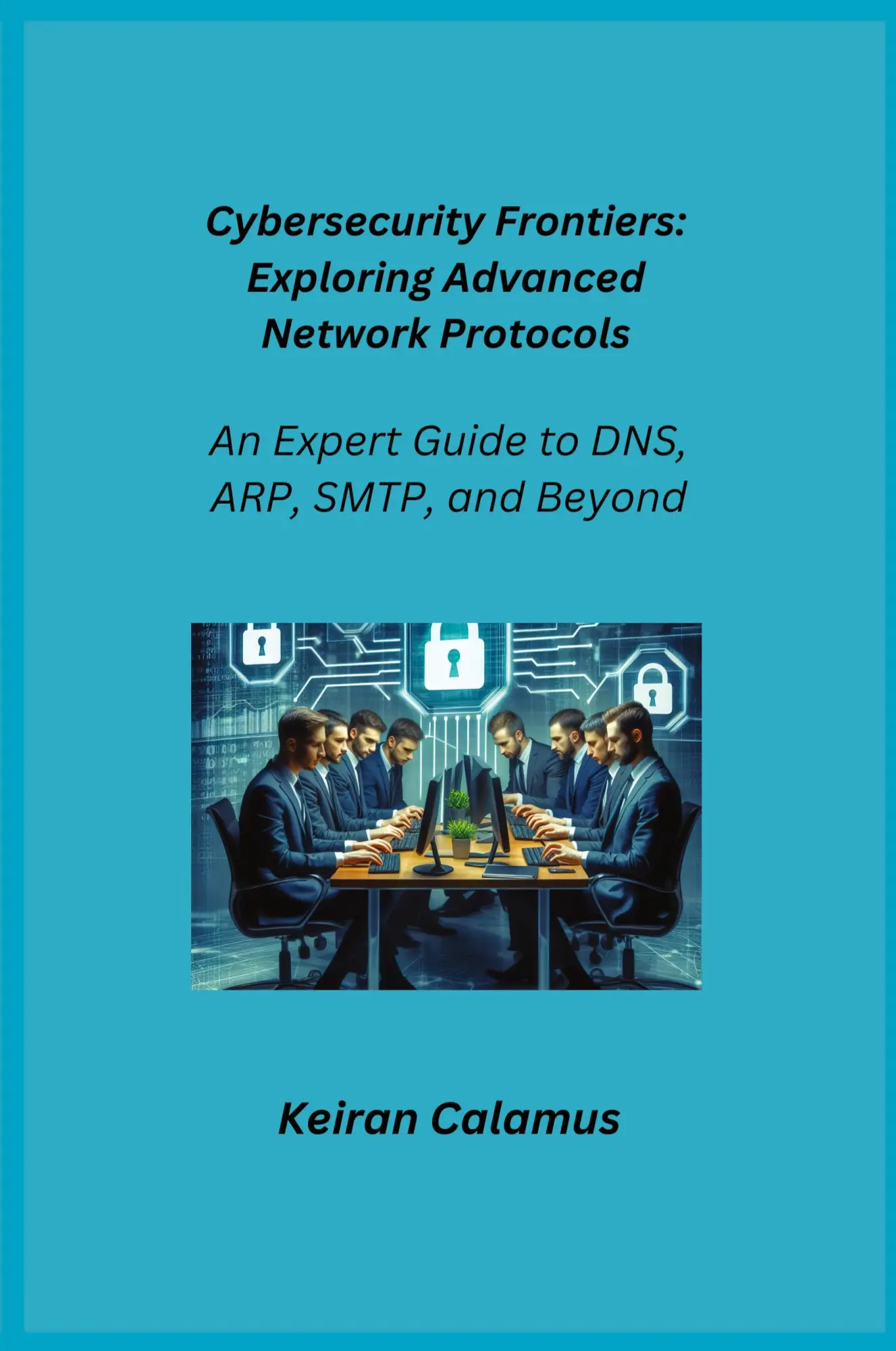 Cover: 9781806253029 | Cybersecurity Frontiers | Keiran Calamus | Taschenbuch | Englisch