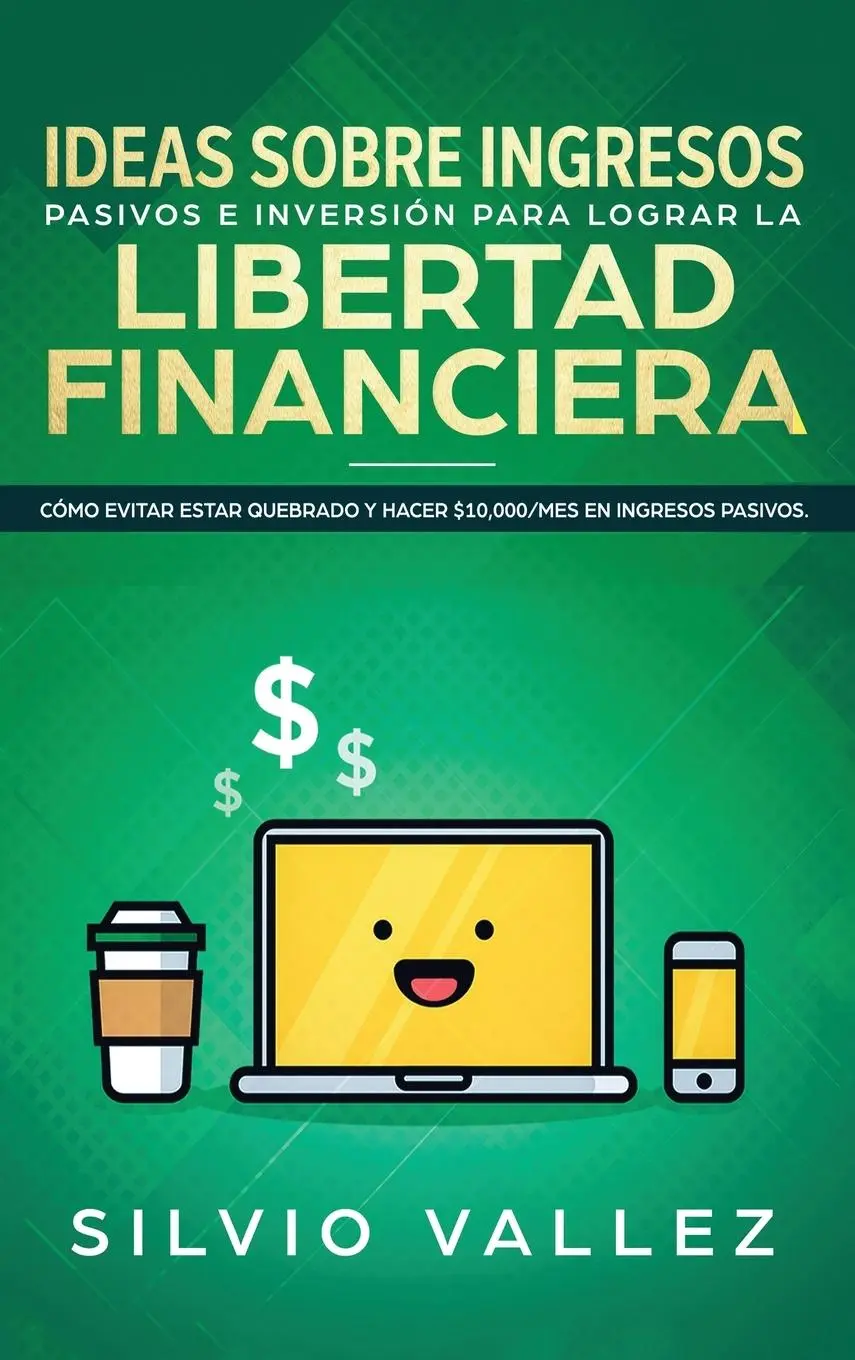 Cover: 9781952083129 | IDEAS SOBRE INGRESOS PASIVOS E INVERSIÓN PARA LOGRAR LA LIBERTAD...