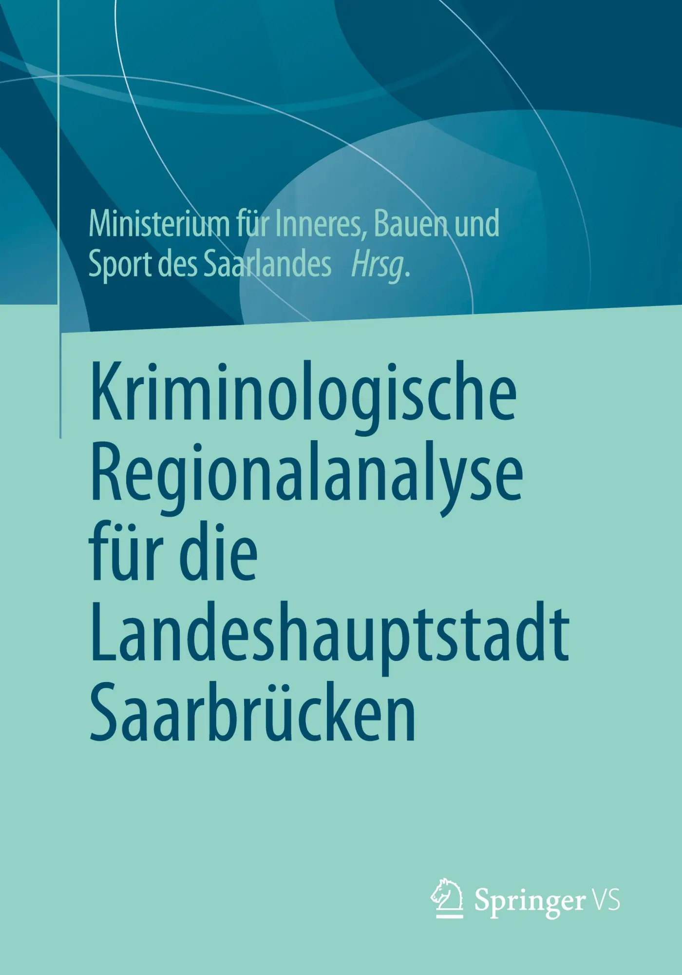 Cover: 9783658473129 | Kriminologische Regionalanalyse für die Landeshauptstadt Saarbrücken