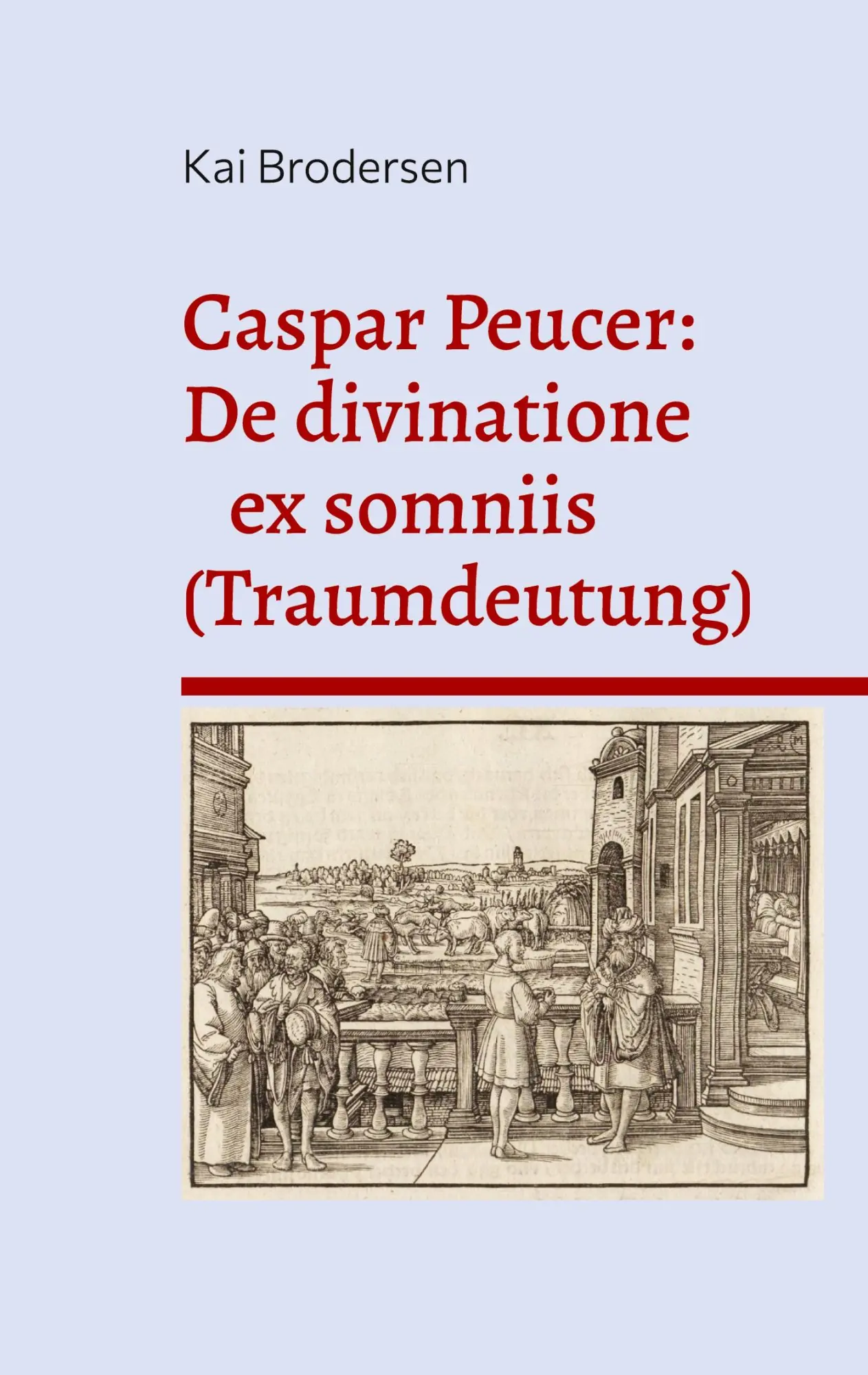 Cover: 9783911973229 | Caspar Peucer: De divinatione ex somniis (Traumdeutung) | Brodersen