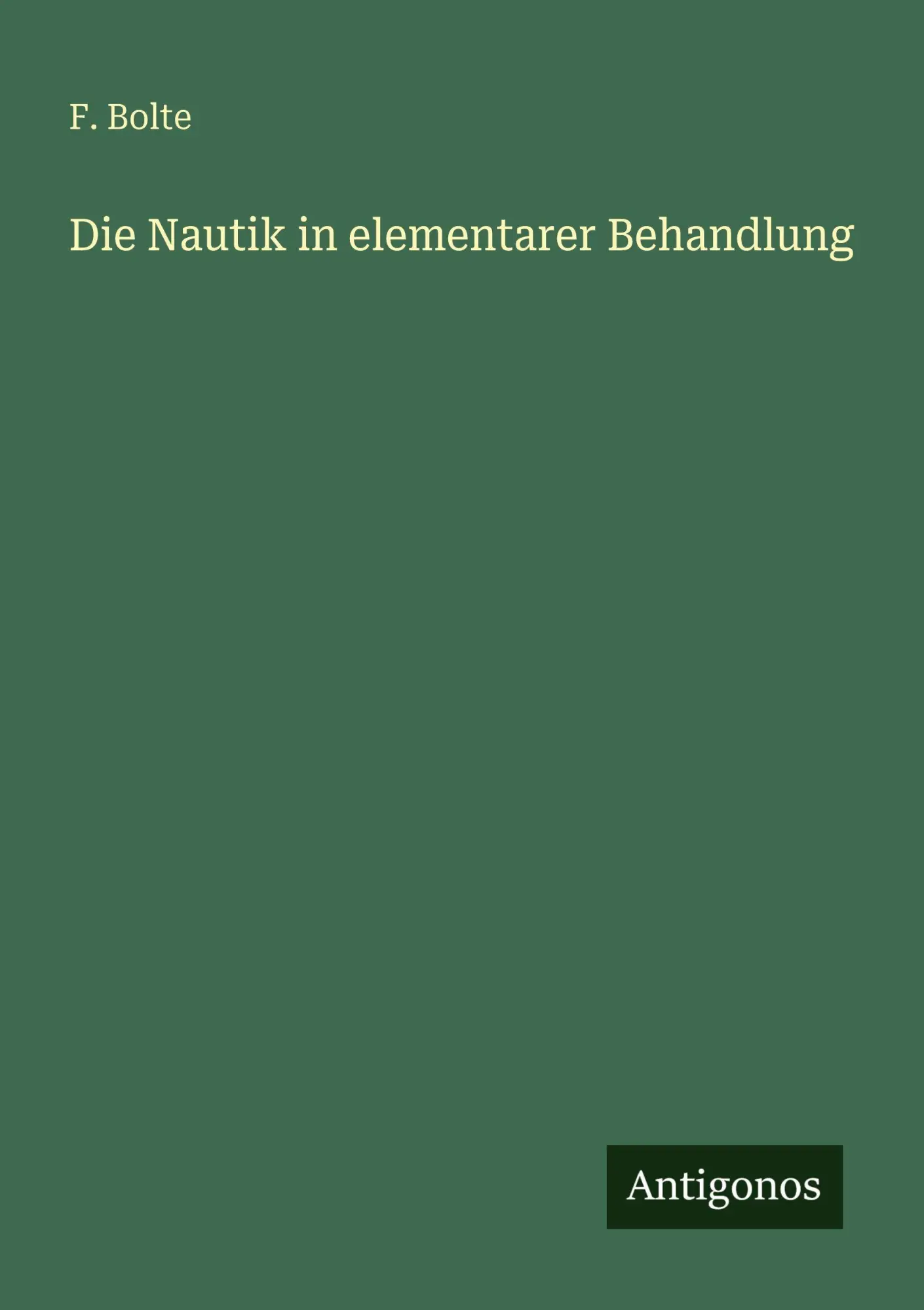 Cover: 9783563933329 | Die Nautik in elementarer Behandlung | F. Bolte | Taschenbuch | 2025