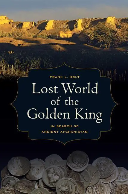 Cover: 9780520273429 | Lost World of the Golden King | In Search of Ancient Afghanistan
