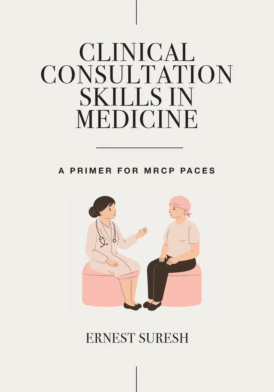 Cover: 9781032553429 | Clinical Consultation Skills in Medicine | A Primer for MRCP PACES