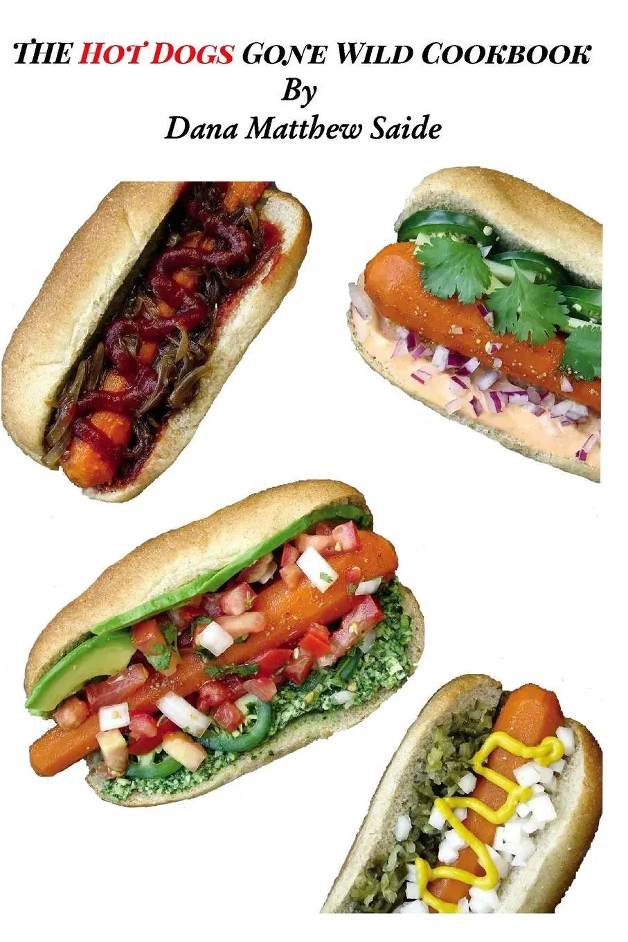 Cover: 9781714523429 | The Hot Dogs Gone Wild Cookbook | Dana Matthew Saide | Taschenbuch