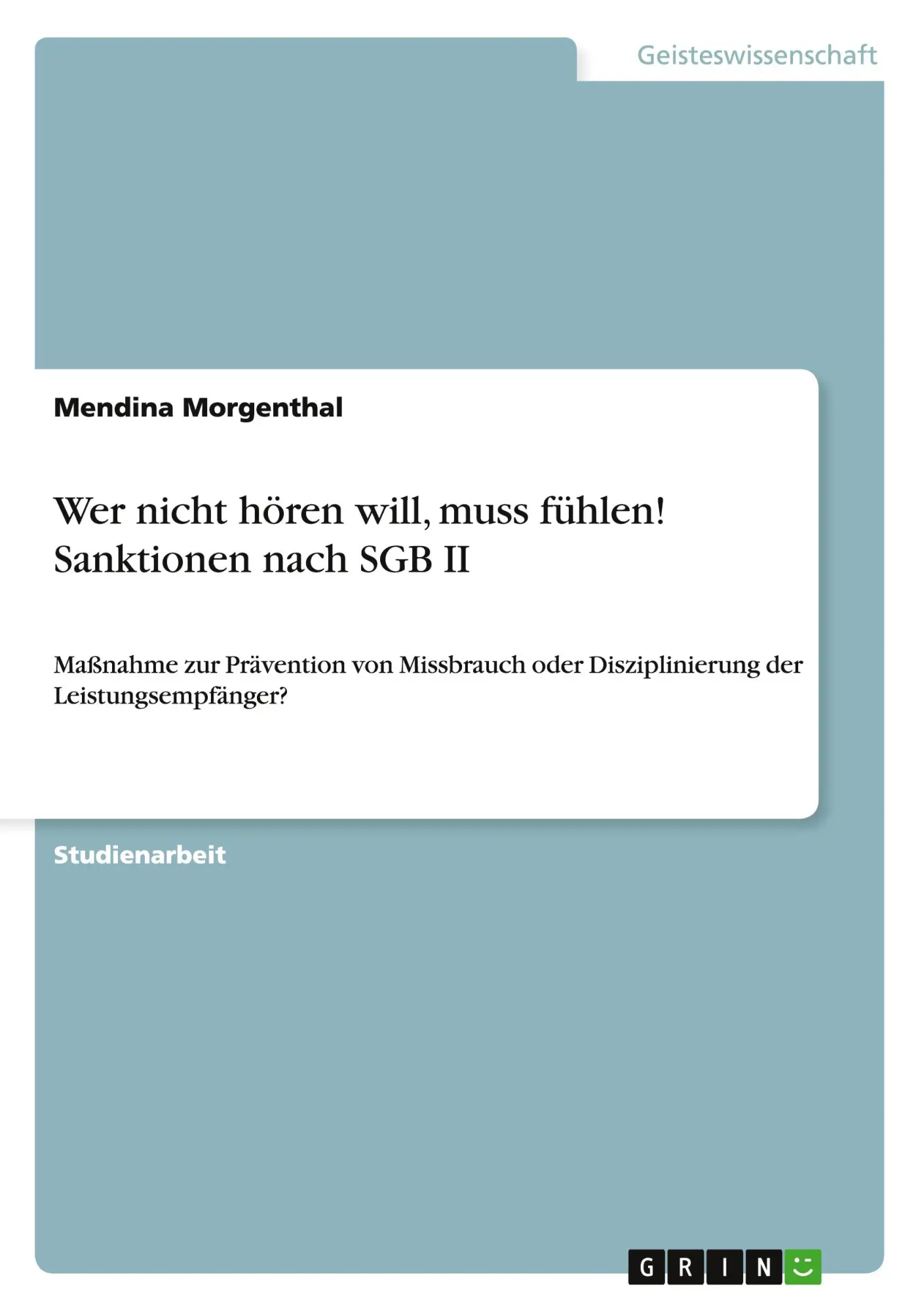 Cover: 9783656603429 | Wer nicht hören will, muss fühlen! Sanktionen nach SGB II | Morgenthal