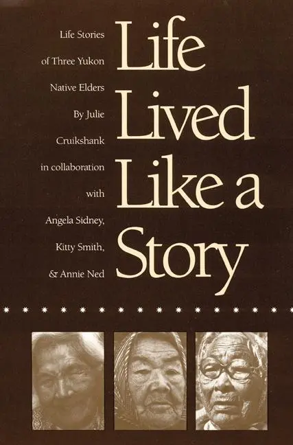 Cover: 9780803263529 | Life Lived Like a Story | Life Stories of Three Yukon Native Elders