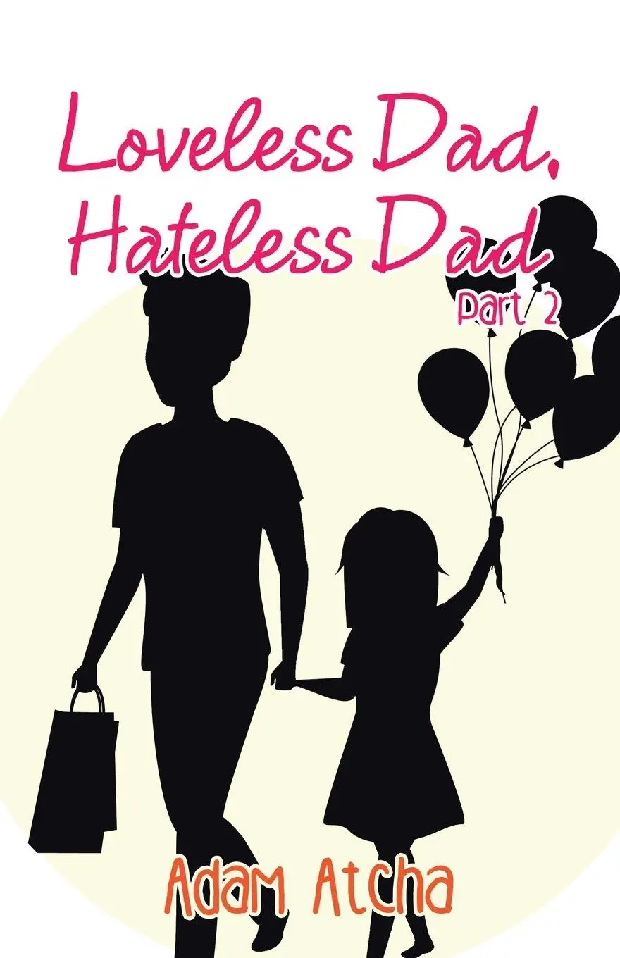 Cover: 9781504323529 | Loveless Dad, Hateless Dad | Part 2 | Adam Atcha | Taschenbuch | 2020