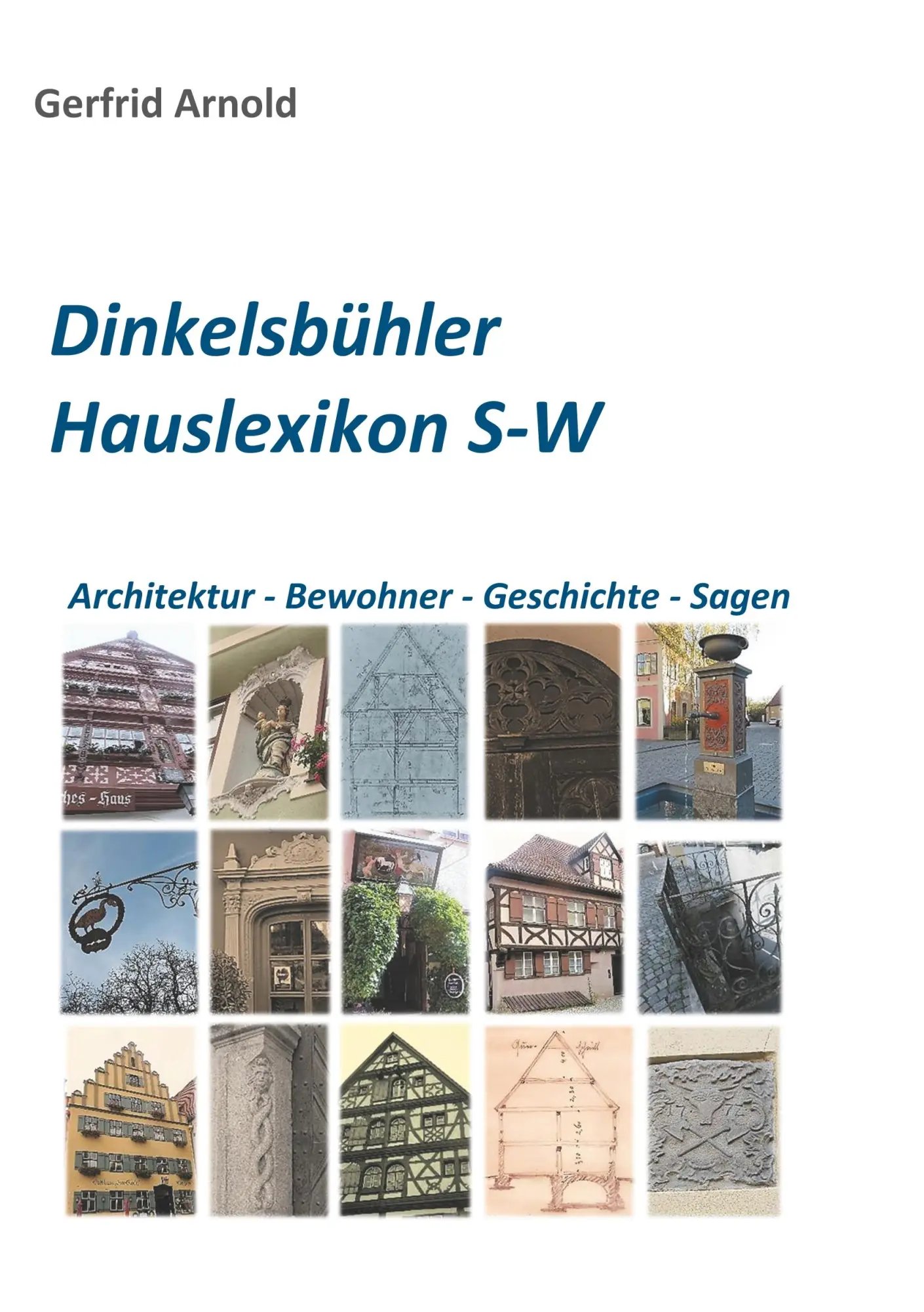 Cover: 9783750403529 | Dinkelsbühler Hauslexikon S-W | Gerfrid Arnold | Taschenbuch | 300 S.