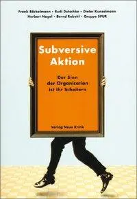Cover: 9783801503529 | Subversive Aktion | Der Sinn der Organisation ist ihr scheitern | Buch