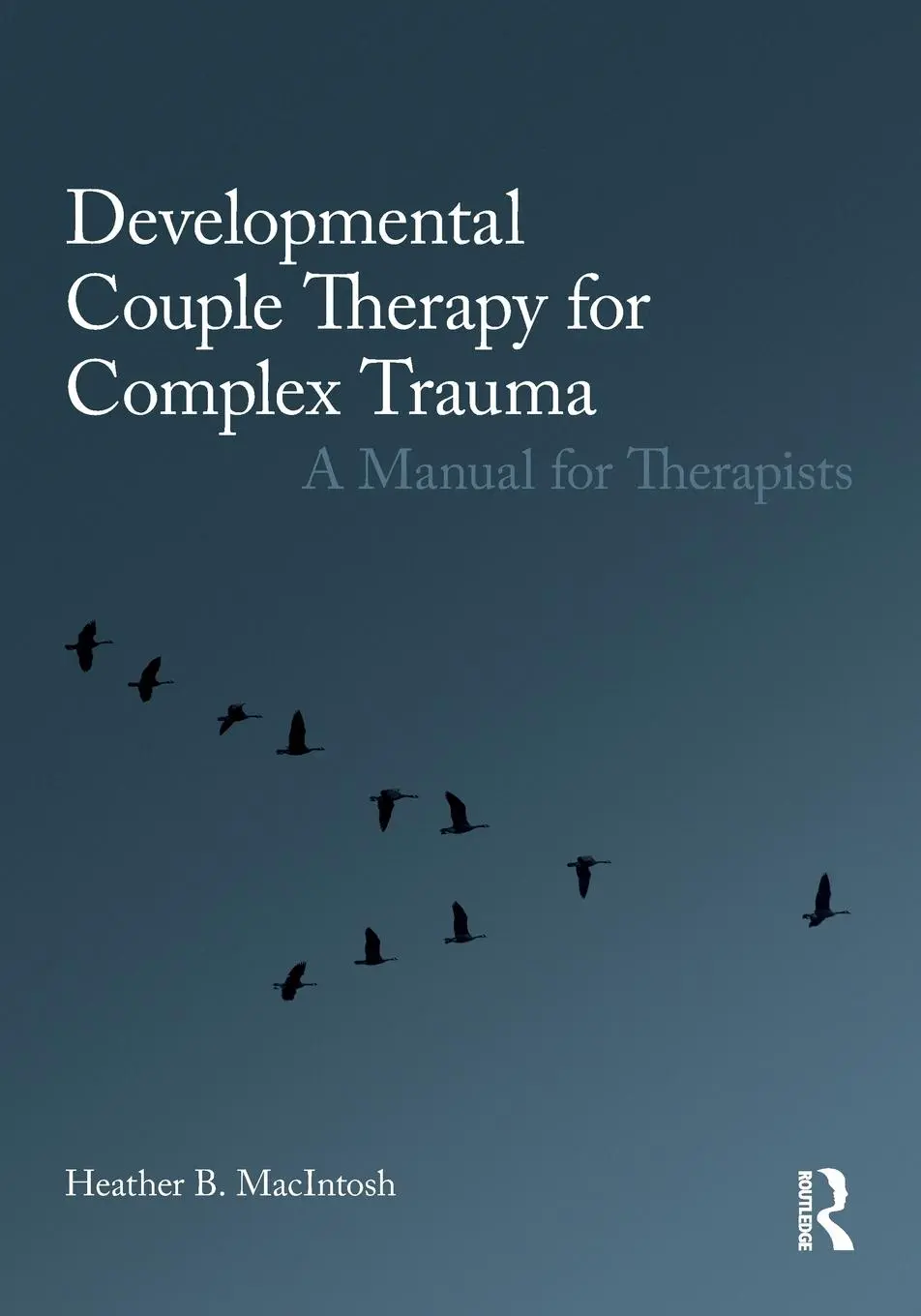 Cover: 9780415793629 | Developmental Couple Therapy for Complex Trauma | Heather B. Macintosh