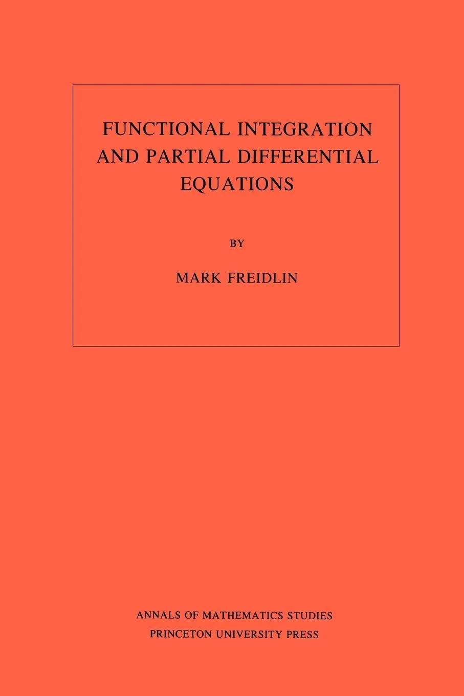 Cover: 9780691083629 | Functional Integration and Partial Differential Equations | Freidlin