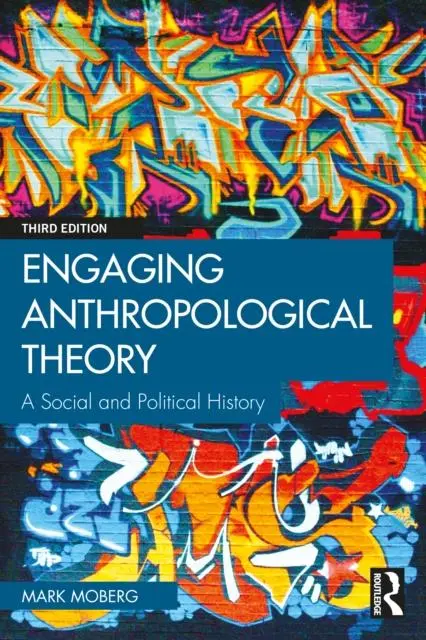 Cover: 9781032533629 | Engaging Anthropological Theory | A Social and Political History