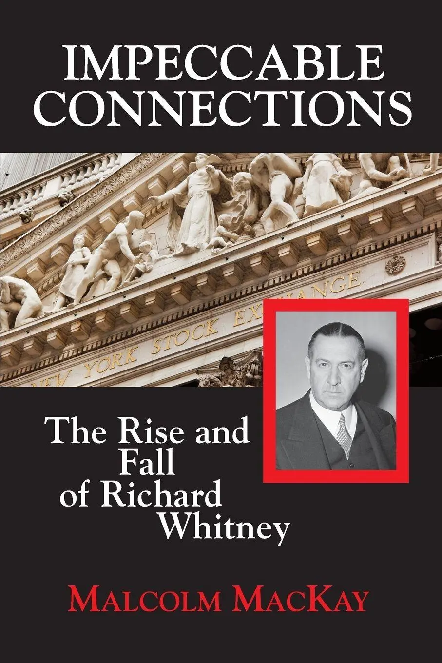 Cover: 9781883283629 | Impeccable Connections | The Rise and Fall of Richard Whitney | Mackay