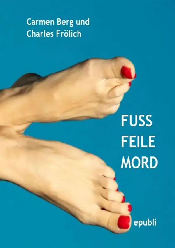 Cover: 9783818733629 | Fuß, Feile, Mord | Charles Frölich | Taschenbuch | 208 S. | Deutsch