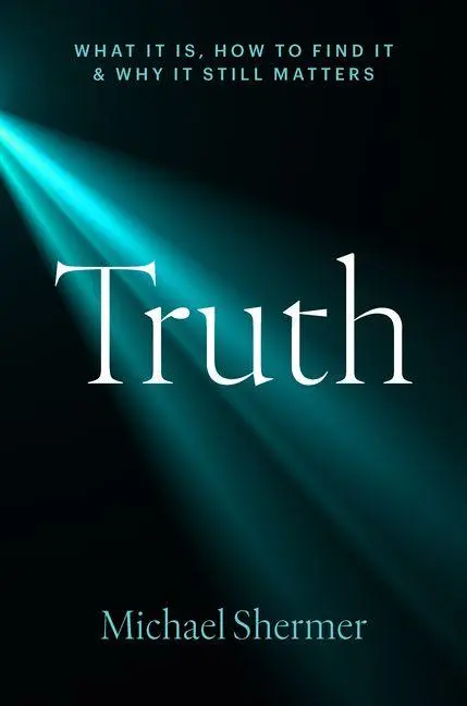 Cover: 9781421453729 | Truth | What It Is, How to Find It, and Why It Still Matters | Shermer