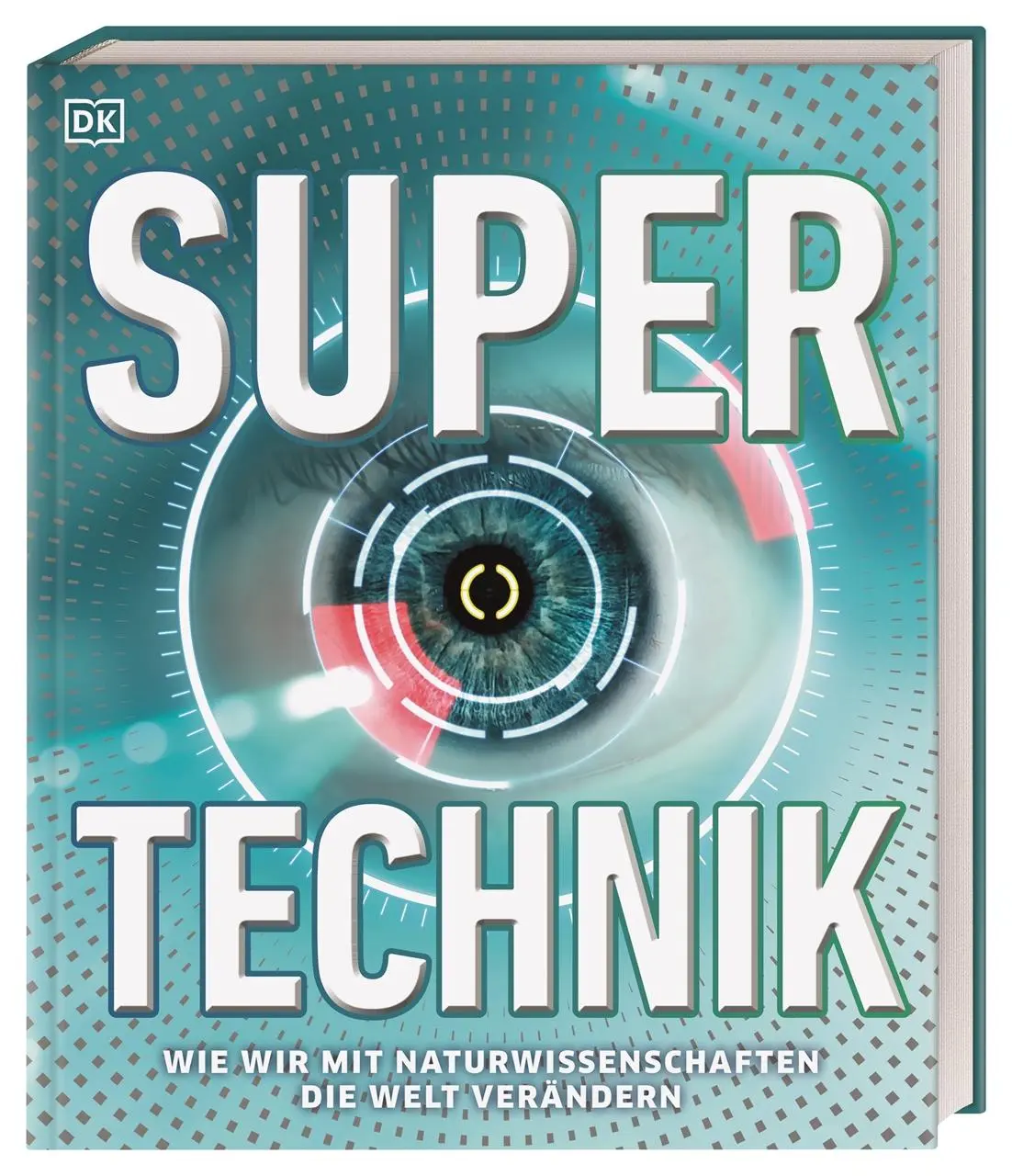 Cover: 9783831043729 | Super-Technik | Wie wir mit Naturwissenschaften die Welt verändern