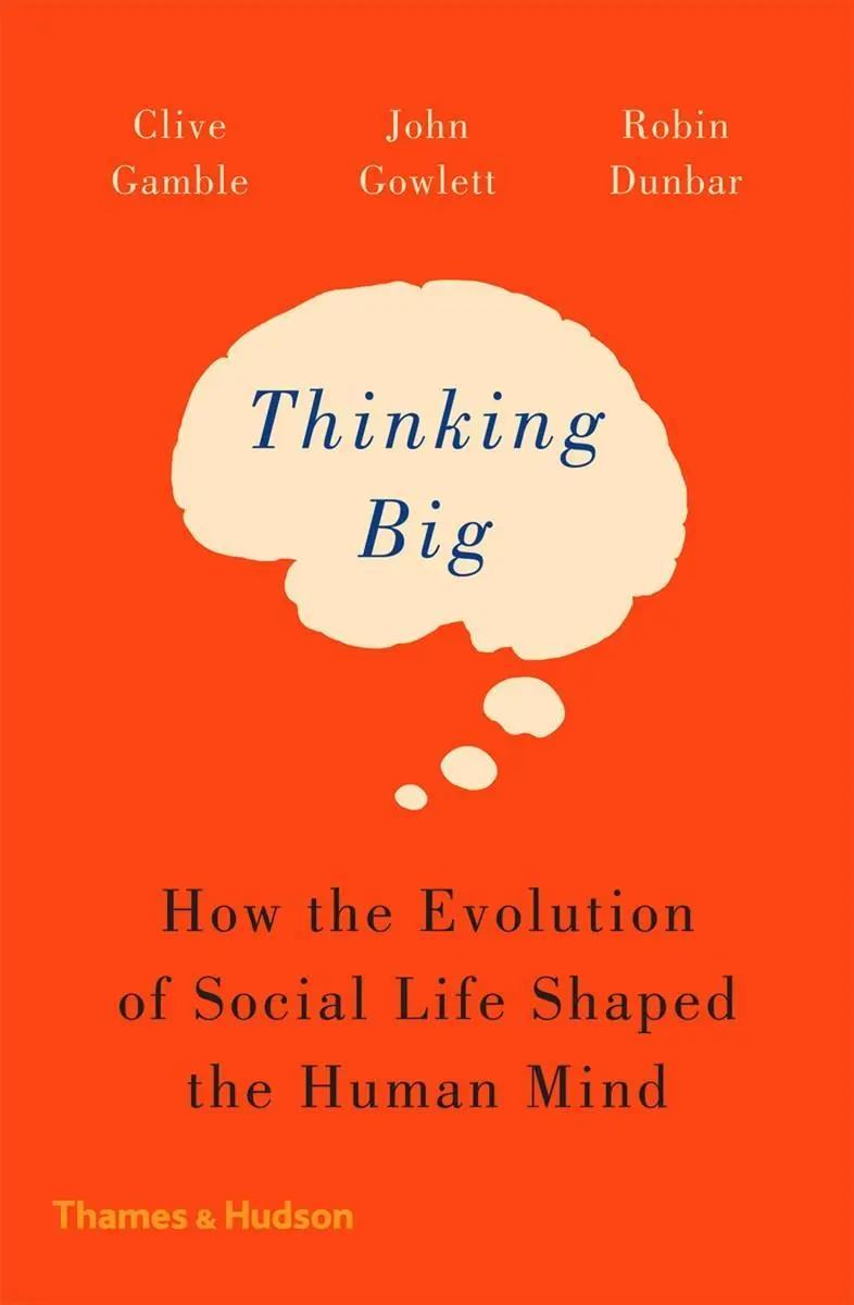Cover: 9780500293829 | Thinking Big | How the Evolution of Social Life Shaped the Human Mind