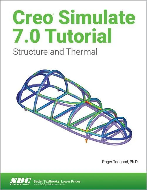 Cover: 9781630573829 | Creo Simulate 7.0 Tutorial | Roger Toogood | Taschenbuch | Englisch