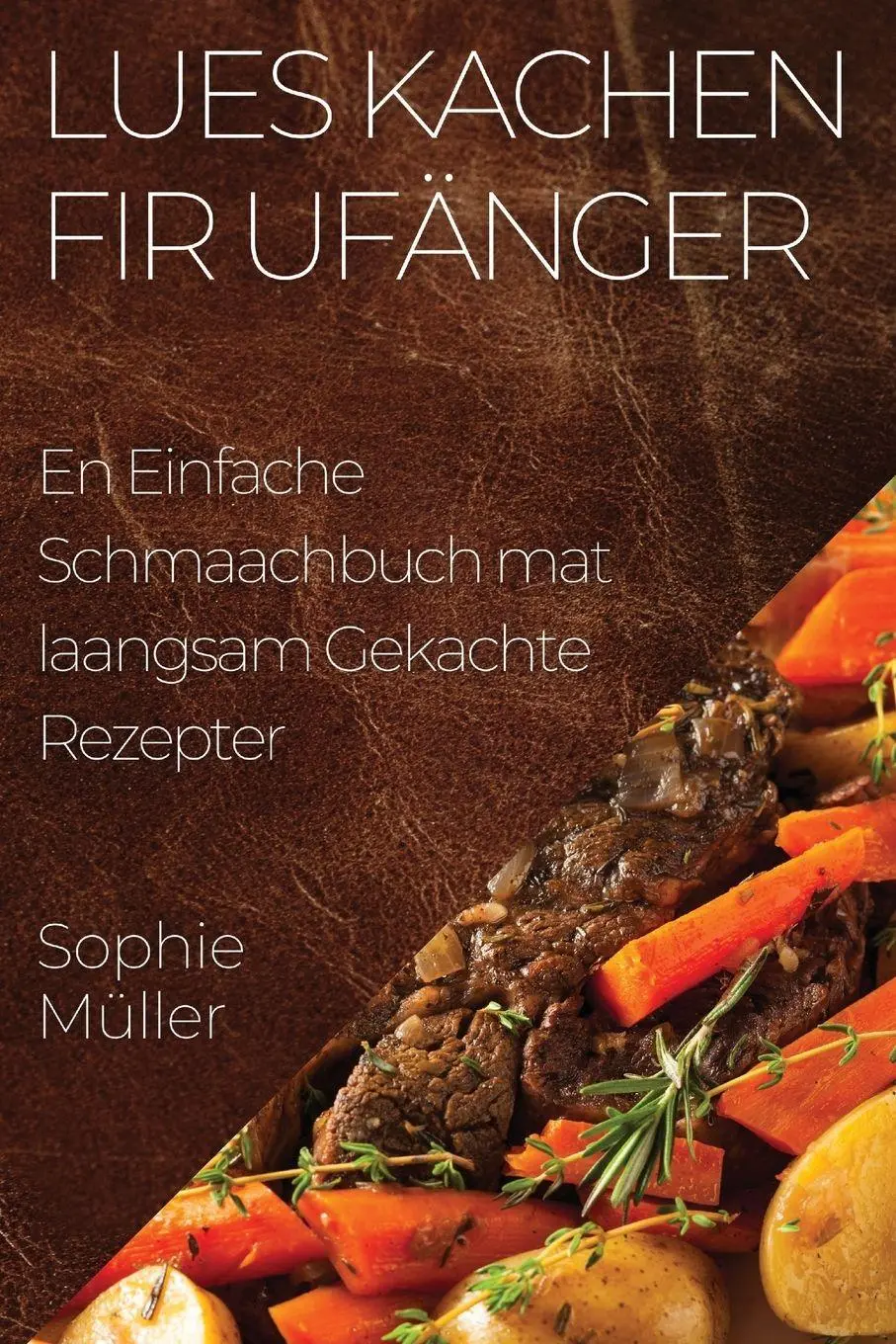 Cover: 9781835503829 | Lues Kachen fir Ufänger | Sophie Müller | Taschenbuch | Luxemburgisch